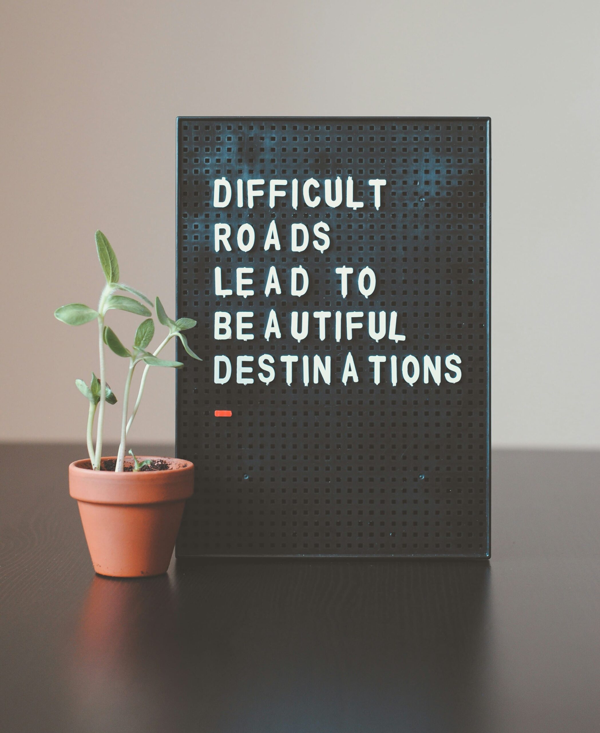 Difficult Roads Lead To Beautiful Destinations Difficult Roads Lead To Beautiful Destinations